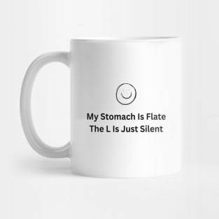 My stomach is flat. the l is just silent Mug